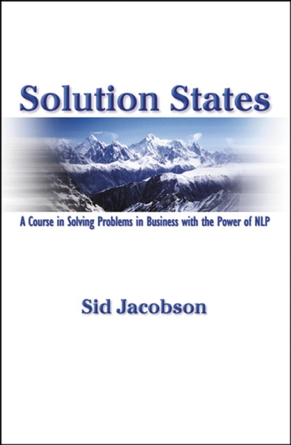 Solution States : A Course In Solving Problems In Business With The Power of NLP, EPUB eBook