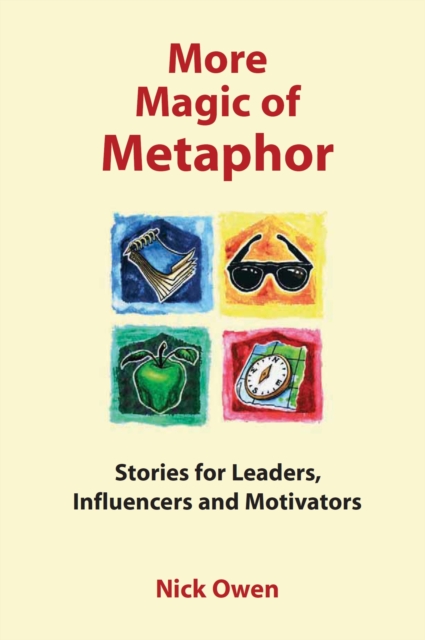 More Magic of Metaphor : Stories for Leaders, Influencers, Motivators and Spiral Dynamics Wizards, EPUB eBook