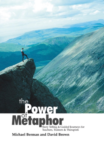 The Power Of Metaphor : Story Telling and Guided Journeys for Teachers, Trainers and Therapists, EPUB eBook