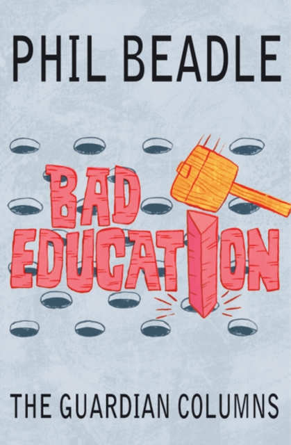 Bad Education : The Guardian Columns, EPUB eBook