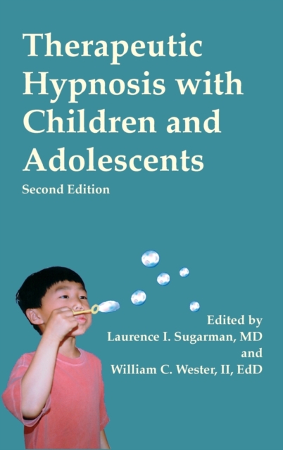 Therapeutic Hypnosis with Children and Adolescents : Second edition, Hardback Book