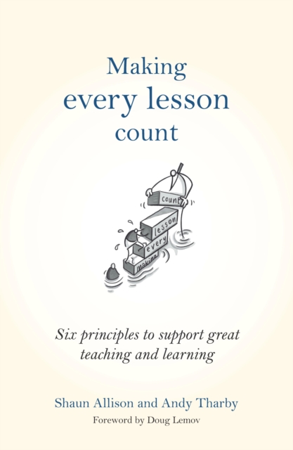 Making Every Lesson Count : Six principles to support great teaching and learning (Making Every Lesson Count series), EPUB eBook