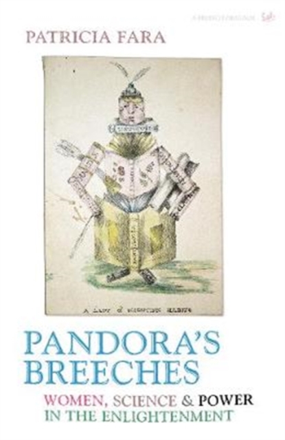 Pandora's Breeches : Women, Science and Power in the Enlightenment, Paperback / softback Book