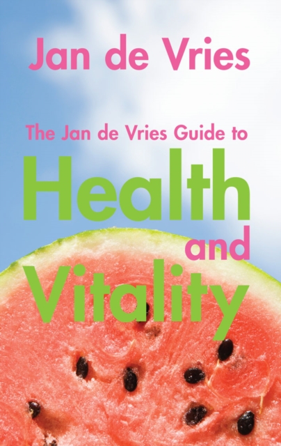 The Jan de Vries Guide to Health and Vitality, Paperback Book
