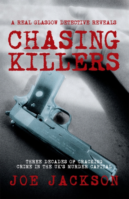 Chasing Killers : Three Decades of Cracking Crime in the UK's Murder Capital, Paperback / softback Book