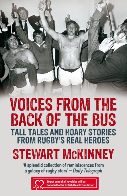 Voices from the Back of the Bus : Tall Tales and Hoary Stories from Rugby's Real Heroes, Paperback / softback Book