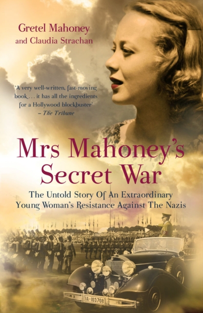 Mrs Mahoney's Secret War : The Untold Story of an Extraordinary Young Woman's Resistance Against the Nazis, Paperback / softback Book