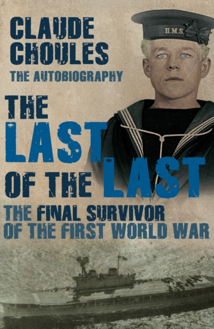 The Last of the Last : The Final Survivor of the First World War, Paperback / softback Book