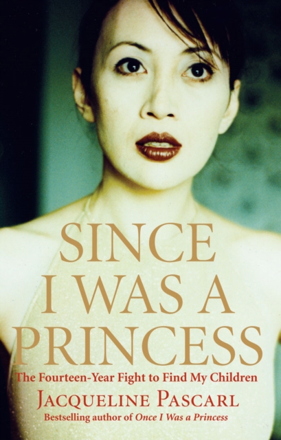 Since I Was a Princess : The Fourteen-Year Fight to Find My Children, EPUB eBook