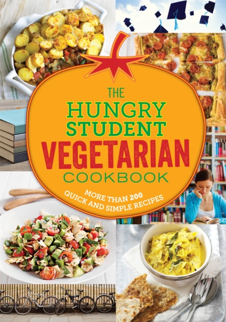 The Hungry Student Vegetarian Cookbook : More Than 200 Quick and Simple Recipes, Paperback / softback Book