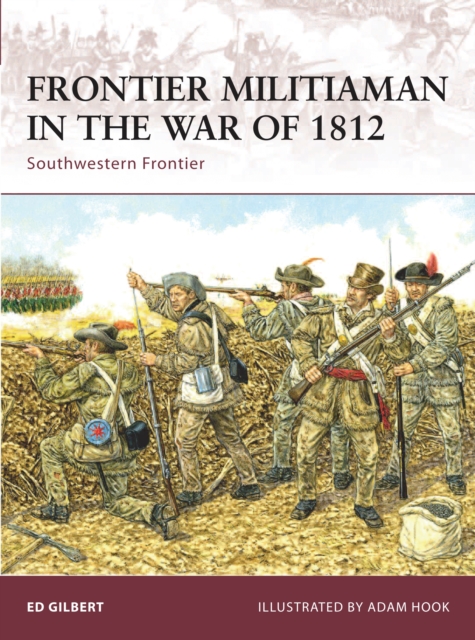 Frontier Militiaman in the War of 1812 : Southwestern Frontier, Paperback / softback Book