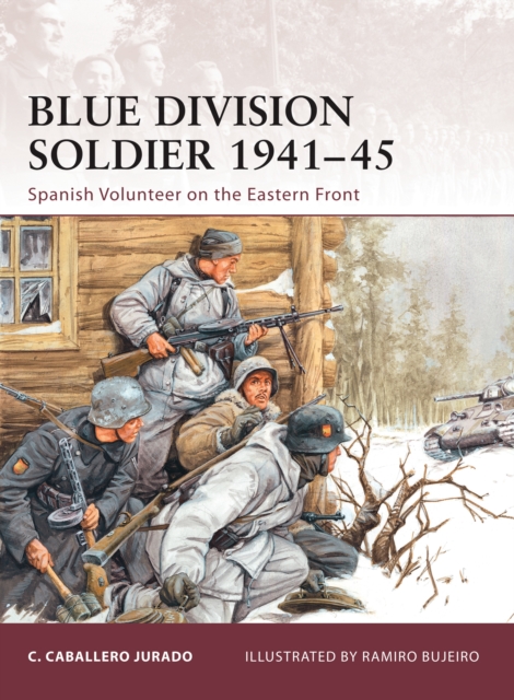 Blue Division Soldier 1941-45 : Spanish Volunteer on the Eastern Front, Paperback / softback Book