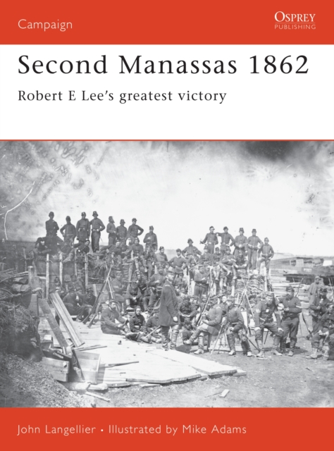 Second Manassas 1862 : Robert E Lee’s Greatest Victory, PDF eBook