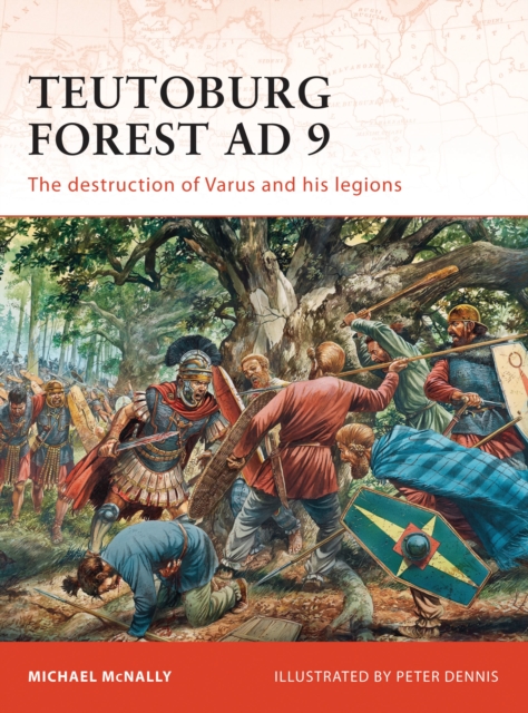 Teutoburg Forest AD 9 : The destruction of Varus and his legions, Paperback / softback Book