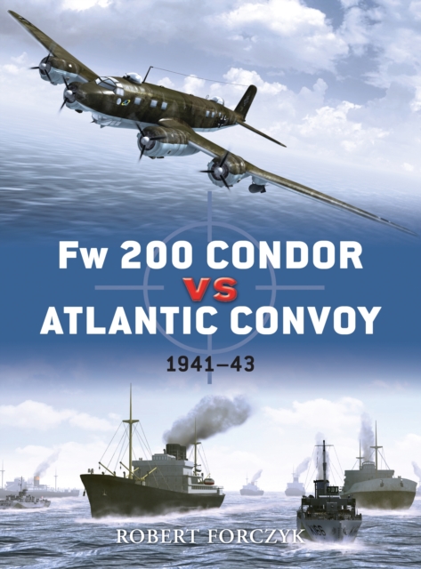 Fw 200 Condor vs Atlantic Convoy : 1941-43, Paperback / softback Book
