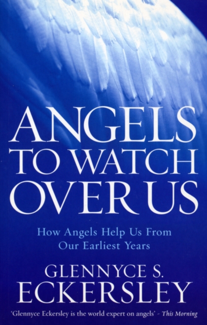 Angels to Watch Over Us : How angels help us from our earliest years, Paperback / softback Book