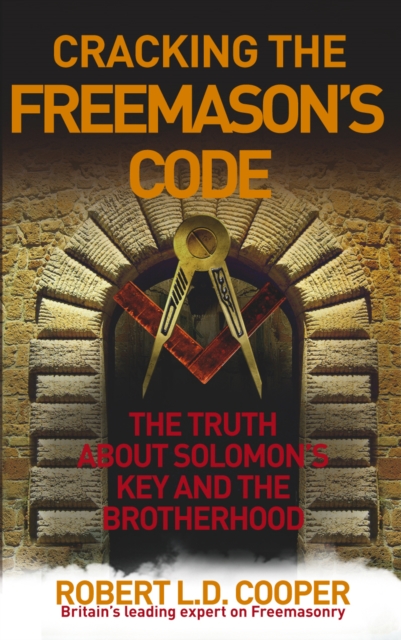 Cracking the Freemason's Code : The Truth About Solomon's Key and the Brotherhood, Paperback / softback Book