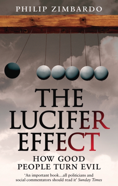 The Lucifer Effect : How Good People Turn Evil, Paperback / softback Book