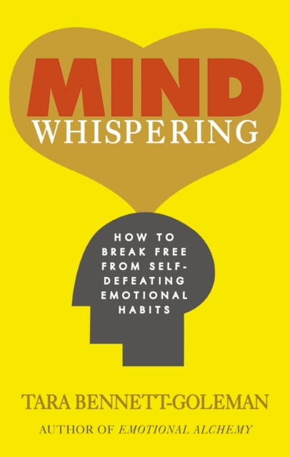 Mind Whispering : How to break free from self-defeating emotional habits, Paperback / softback Book