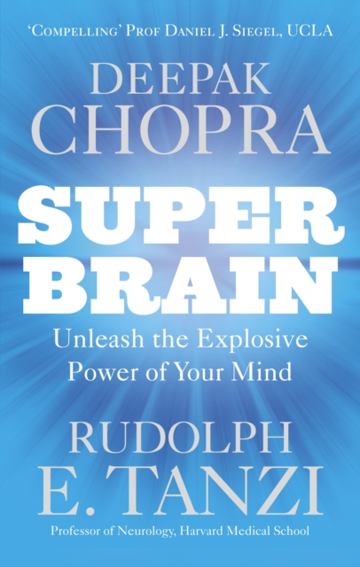 Super Brain : Unleashing the explosive power of your mind to maximize health, happiness and spiritual well-being, Paperback / softback Book