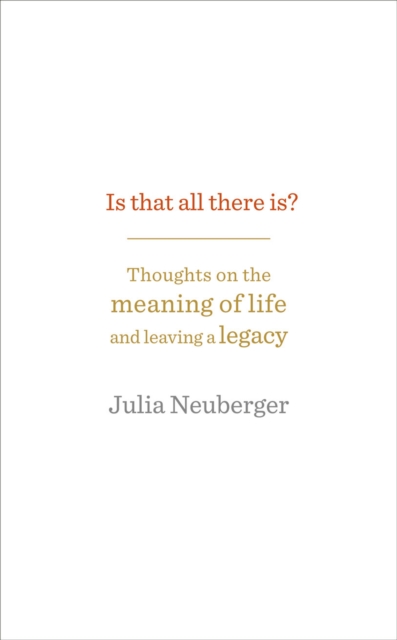 Is That All There Is? : Thoughts on the meaning of life and leaving a legacy, Paperback / softback Book