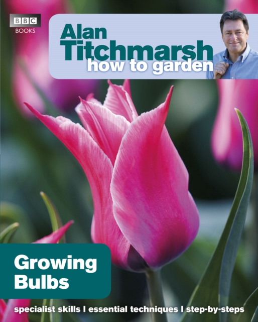 Alan Titchmarsh How to Garden: Growing Bulbs, Paperback / softback Book