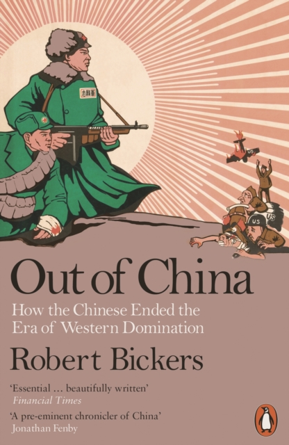 Out of China : How the Chinese Ended the Era of Western Domination, EPUB eBook