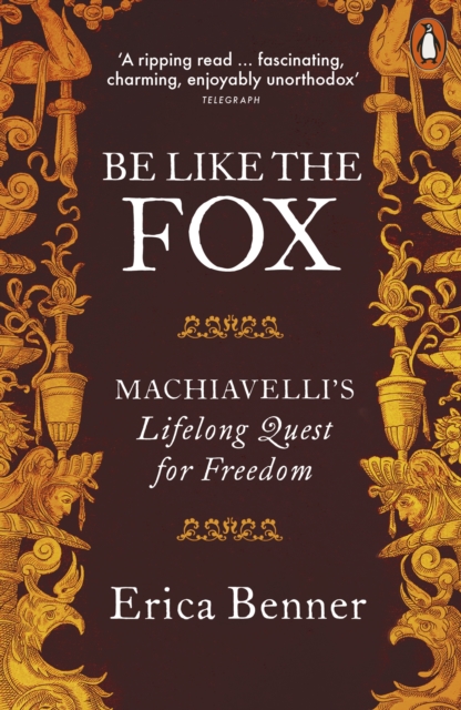 Be Like the Fox : Machiavelli's Lifelong Quest for Freedom, EPUB eBook