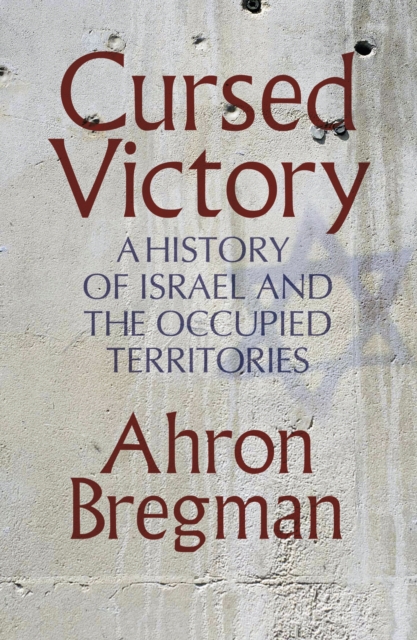 Cursed Victory : A History of Israel and the Occupied Territories, EPUB eBook