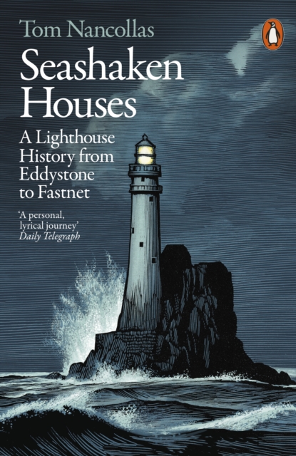 Seashaken Houses : A Lighthouse History from Eddystone to Fastnet, Paperback / softback Book
