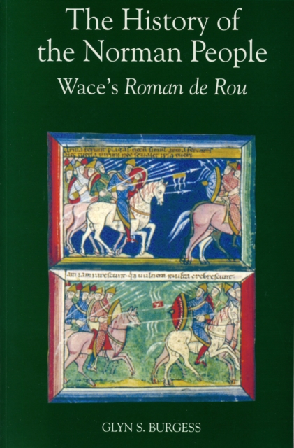 The History of the Norman People : Wace's <I>Roman de Rou</I>, PDF eBook