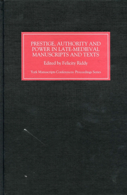 Prestige, Authority and Power in Late Medieval Manuscripts and Texts, PDF eBook
