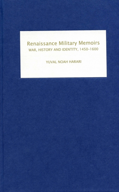 Renaissance Military Memoirs : War, History and Identity, 1450-1600, PDF eBook