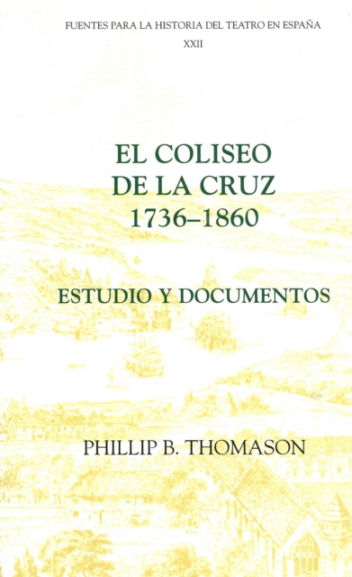 El Coliseo de la Cruz: 1736-1860 : Estudio y documentos, PDF eBook
