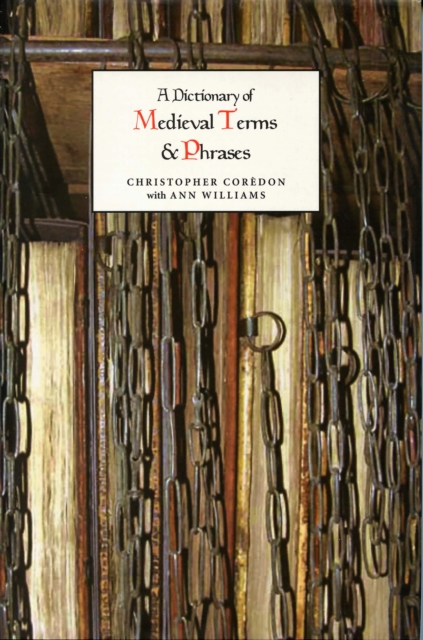 A Dictionary of Medieval Terms and Phrases, PDF eBook
