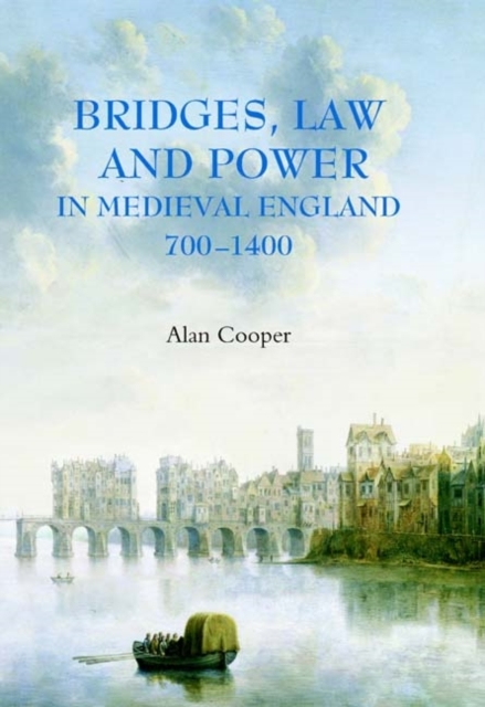 Bridges, Law and Power in Medieval England, 700-1400, PDF eBook