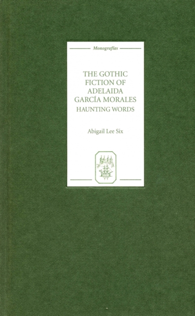The Gothic Fiction of Adelaida Garcia Morales : Haunting Words, PDF eBook