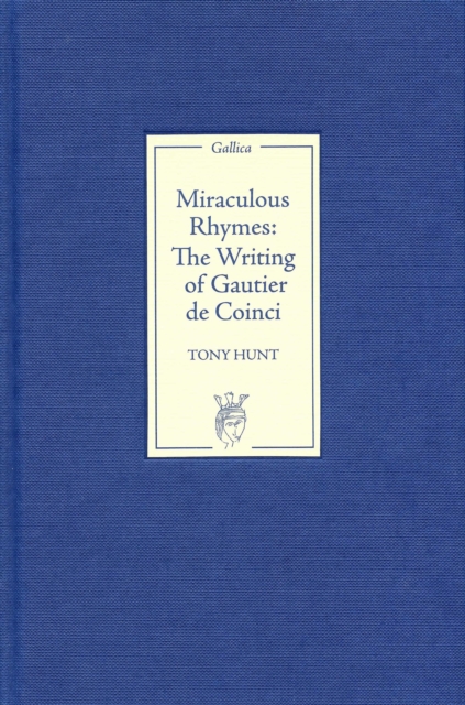 Miraculous Rhymes : The Writing of Gautier de Coinci, PDF eBook