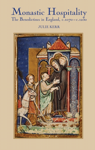 Monastic Hospitality : The Benedictines in England, c.1070-c.1250, PDF eBook