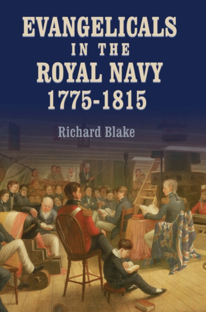 Evangelicals in the Royal Navy, 1775-1815 : Blue Lights and Psalm-Singers, PDF eBook