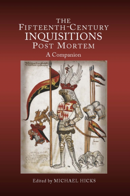 The Fifteenth-Century Inquisitions <I>Post Mortem</I> : A Companion, PDF eBook