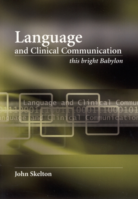 Language and Clinical Communication : This Bright Babylon, Paperback / softback Book
