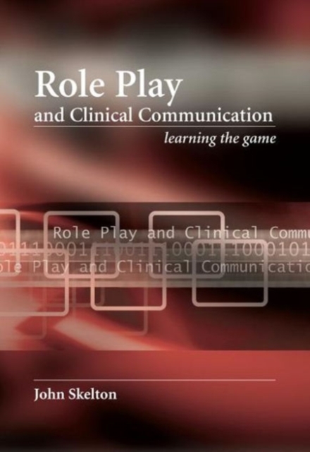 Role Play and Clinical Communication : Learning the Game, Paperback / softback Book