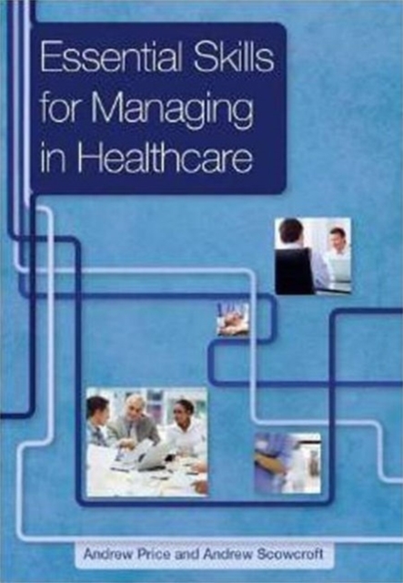 Essential Skills for Managing in Healthcare, Paperback / softback Book
