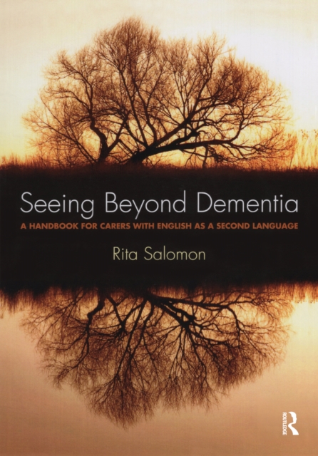 Seeing Beyond Dementia : A Handbook for Carers with English as a Second Language, PDF eBook