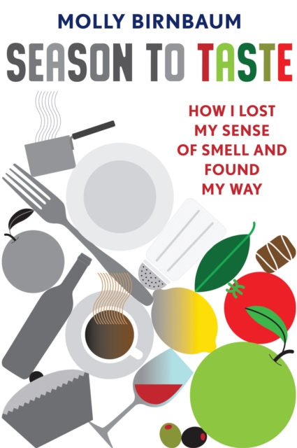 Season to Taste : How I Lost My Sense of Smell and Found My Way, EPUB eBook