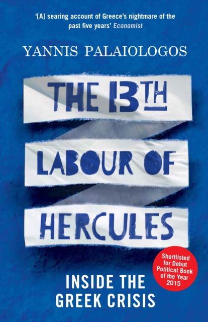 The 13th Labour of Hercules : Inside the Greek Crisis, EPUB eBook