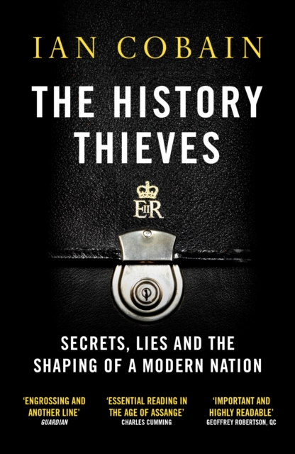 The History Thieves : Secrets, Lies and the Shaping of a Modern Nation, EPUB eBook