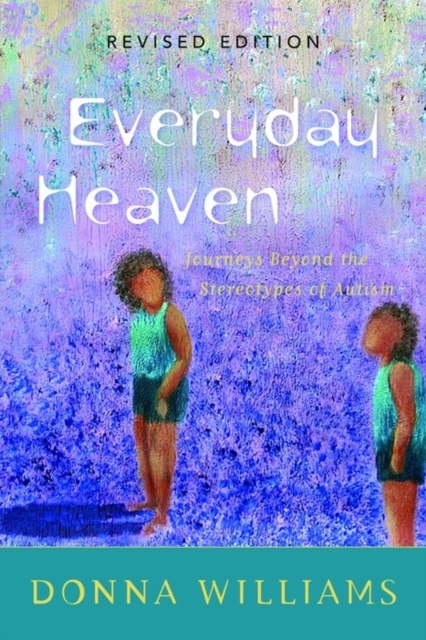 Everyday Heaven : Journeys Beyond the Stereotypes of Autism, EPUB eBook