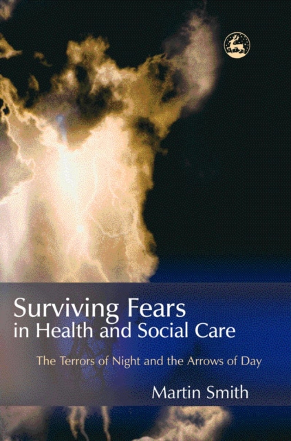 Surviving Fears in Health and Social Care : The Terrors of Night and the Arrows of Day, PDF eBook